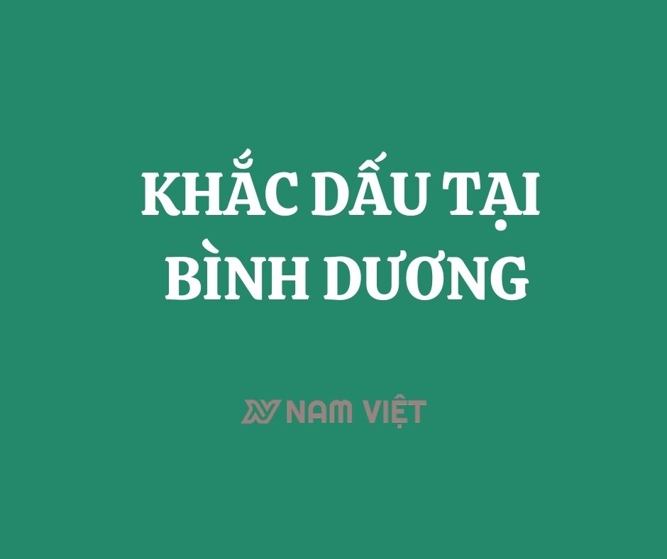 khắc dâu tại bình dương
