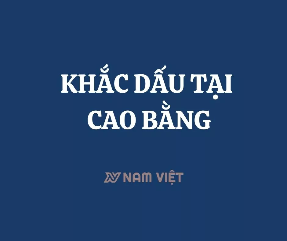 khắc dấu tại cao bằng